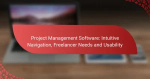 Projektmanagement-Software: Intuitive Navigation, Freelancer-Bedürfnisse und Benutzerfreundlichkeit