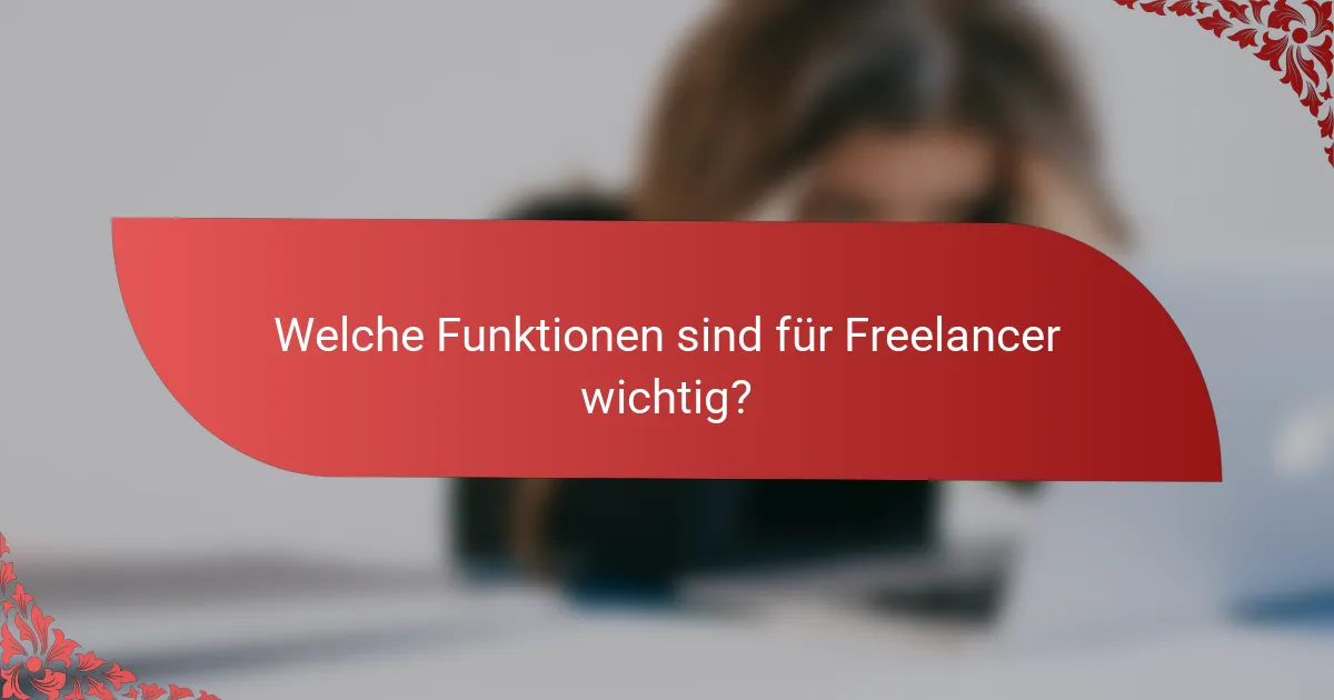 Welche Funktionen sind für Freelancer wichtig?