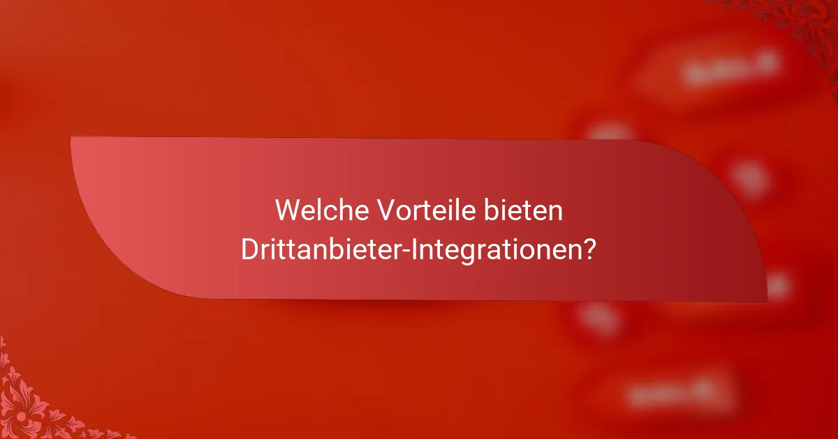 Welche Vorteile bieten Drittanbieter-Integrationen?